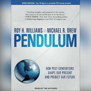 Pendulum How Past Generations Shape Our Present and Predict Our Future, Michael R. Drew