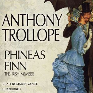 Phineas Finn, Anthony Trollope