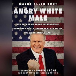 Angry White Male, Wayne Allyn Root