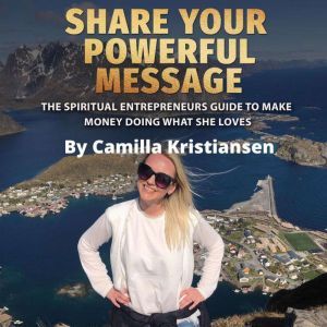 Share your powerful message! The spir..., Camilla Kristiansen
