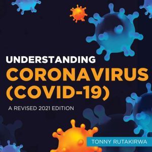 Understanding Coronavirus COVID19, Tonny Rutakirwa