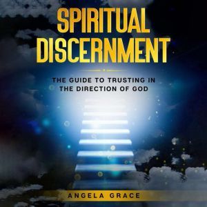 Spiritual Discernment, Angela Grace
