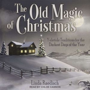 The Old Magic of Christmas, Linda Raedisch