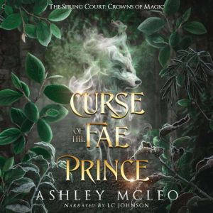 Curse of the Fae Prince: The Spring Court: A Standalone novel: Crowns of Magic Universe