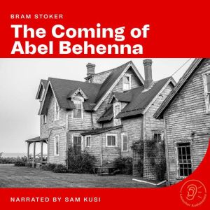 The Coming of Abel Behenna, Bram Stoker