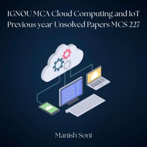 IGNOU MCA Cloud Computing and IoT Pre..., Manish Soni