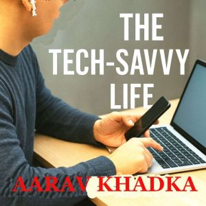 The TechSavvy Life Simple Tools Tha..., Aarav Khadka