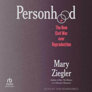 Personhood: The New Civil War over Reproduction