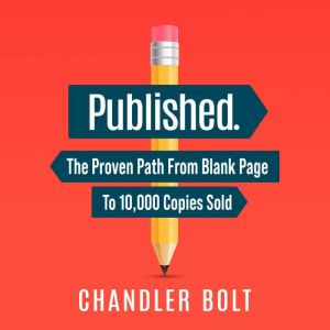 Published.: The Proven Path From Blank Page To 10,000 Copies Sold