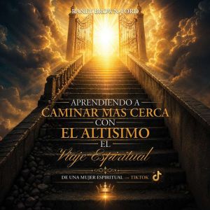 Aprendiendo a Caminar Mas Cerca Con e..., Raney BrownFord