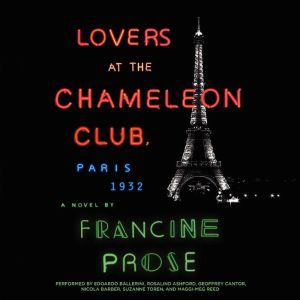 Lovers at the Chameleon Club, Paris 1..., Francine Prose