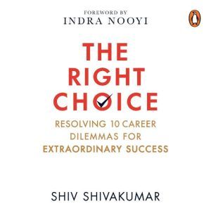 The Right Choice Resolving 10 Career..., Shiv Shivakumar