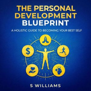 The Personal Development Blueprint A..., S Williams