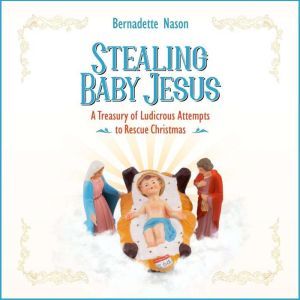 Stealing Baby Jesus, Bernadette Nason