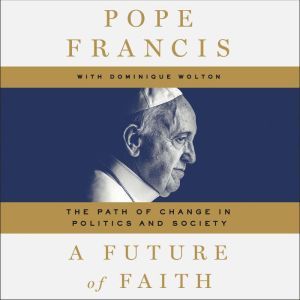A Future of Faith, Pope Francis