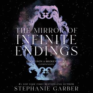 The Mirror of Infinite Endings, Stephanie Garber