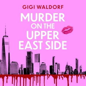 Murder on the Upper East Side, Gigi Waldorf