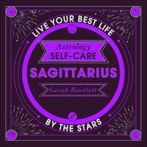 Astrology SelfCare Sagittarius, Sarah Bartlett