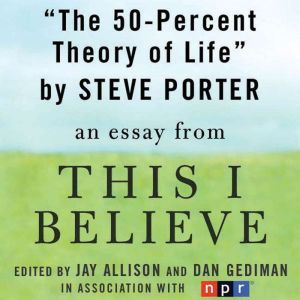The 50Percent Theory of Life, Steve Porter