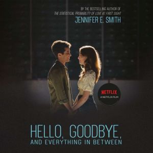 Hello, Goodbye, and Everything in Bet..., Jennifer E. Smith