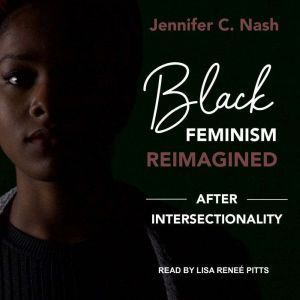 Black Feminism Reimagined, Jennifer C. Nash