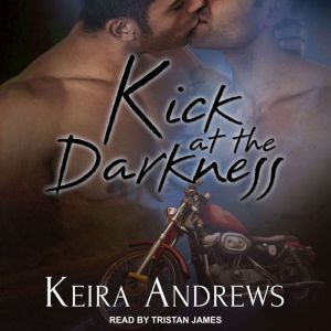 Kick at the Darkness, Keira Andrews