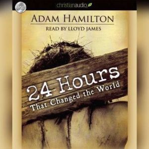 24 Hours That Changed the World, Adam Hamilton