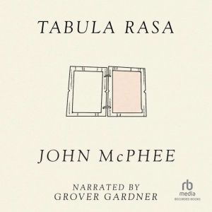 Tabula Rasa  Volume 1, John McPhee
