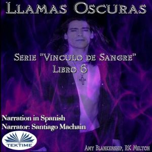 Llamas Oscuras (Vinculo De Sangre Libro 6)