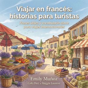 Viajar en frances historias para tur..., Emily Munoz