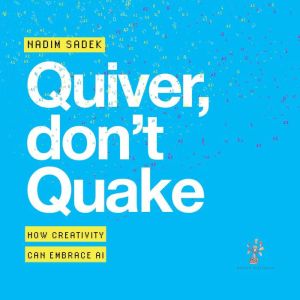Quiver Don't Quake: How Creativity Can Embrace AI
