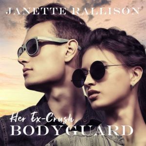 Her Excrush Bodyguard, Janette Rallison