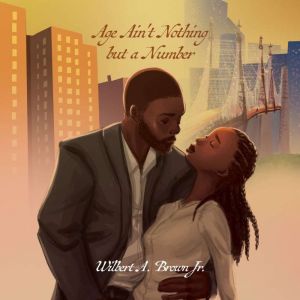 Age Aint Nothing but a Number, Wilbert A. Brown Jr.