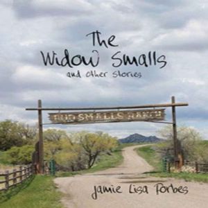 The Widow Smalls and Other Stories, Jamie Lisa Forbes