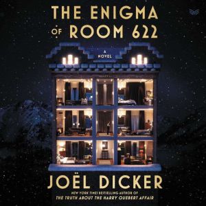 The Enigma of Room 622, Joel Dicker