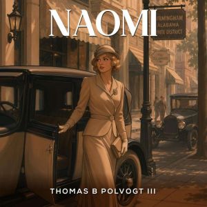 Naomi, Thomas B. Polvogt III