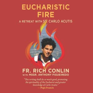 Eucharistic Fire, Fr. Rich Conlin