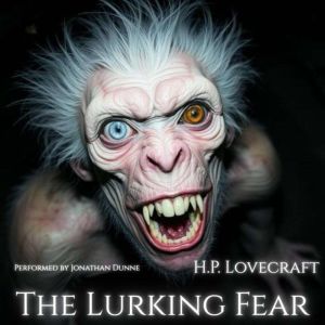 The Lurking Fear, H.P. Lovecraft