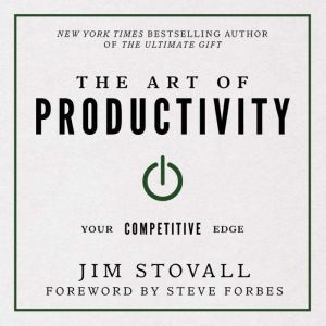 The Art of Productivity: Your Competitive Edge, Jim Stovall