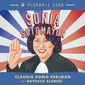 Hispanic Star Sonia Sotomayor, Claudia Romo Edelman