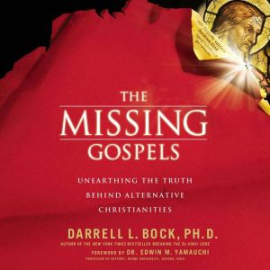 The Missing Gospels, Darrell L. Bock