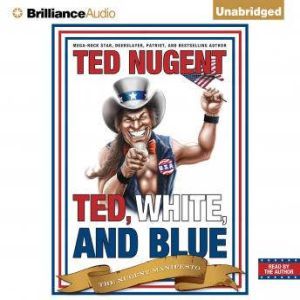 Ted, White, and Blue, Ted Nugent