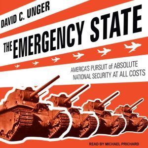 The Emergency State, David C. Unger