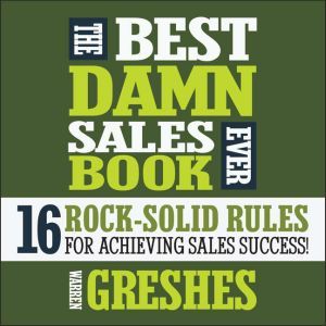 The Best Damn Sales Book Ever, Warren Greshes