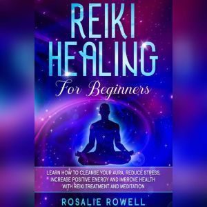 Reiki Healing for Beginners Learn Ho..., Rosalie Rowell