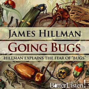 Going Bugs, James Hillman