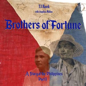 Brothers of Fortune  A Story of the ..., TJ Hawk