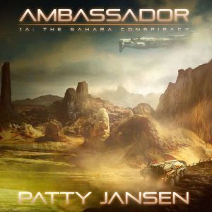 Ambassador 1A The Sahara Conspiracy, Patty Jansen