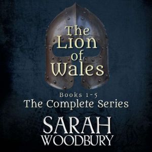 Lion of Wales, The The Complete Seri..., Sarah Woodbury