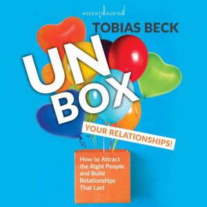 Unbox Your Relationships, Tobias Beck